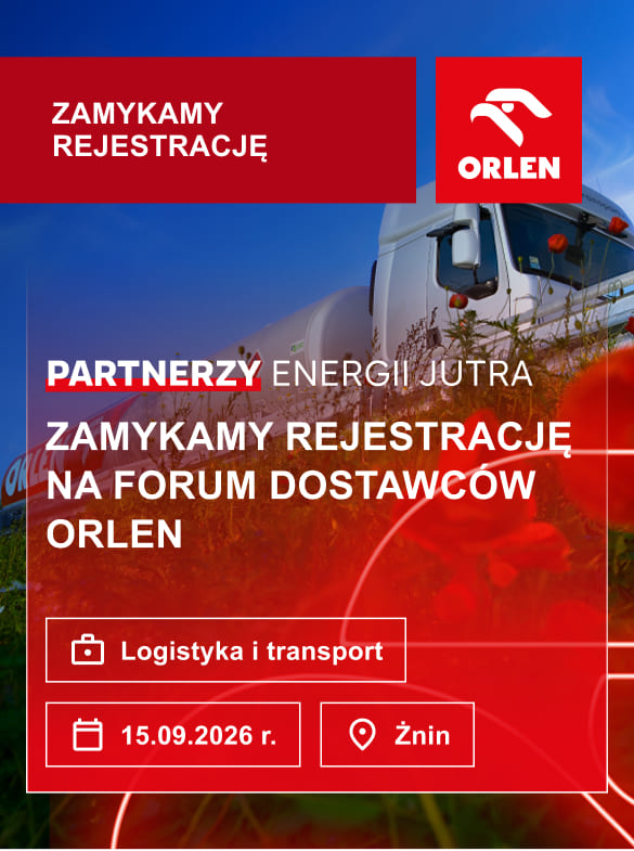 Zamykamy rejestrację na Forum Dostawców ORLEN „Partnerzy Energii Jutra”, poświęcone logistyce i transportowi. 15 września 2026 r., Żnin.